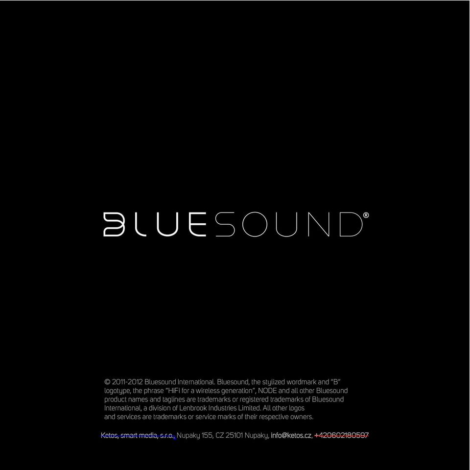 Bluesound product names and taglines are trademarks or registered trademarks of Bluesound International, a division