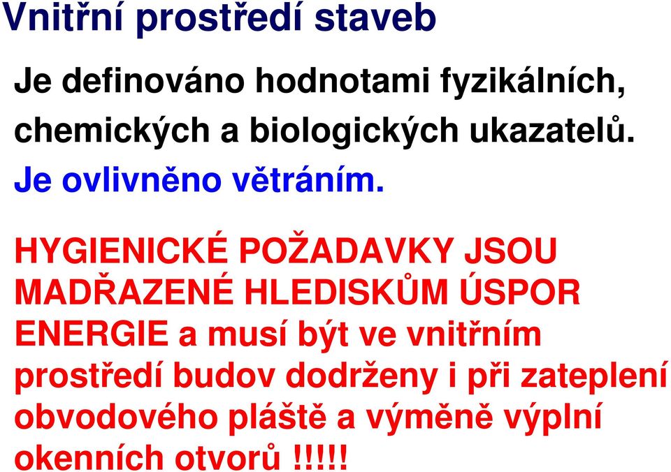 HYGIENICKÉ POŽADAVKY JSOU MADŘAZENÉ HLEDISKŮM ÚSPOR ENERGIE a musí být ve