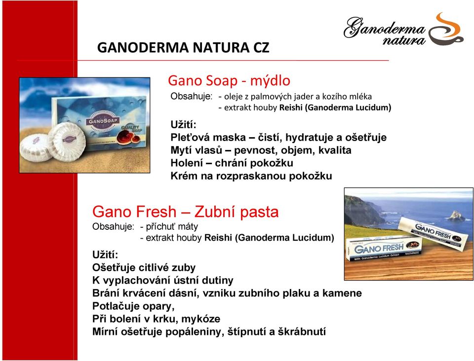 Fresh Zubní pasta Obsahuje: - příchuť máty - extrakt houby Reishi (Ganoderma Lucidum) Užití: Ošetřuje citlivé zuby K vyplachování ústní