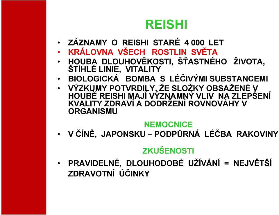 OBSAŽENÉ V HOUBĚ REISHI MAJÍ VÝZNAMNÝ VLIV NA ZLEPŠENÍ KVALITY ZRAVÍ A ORŽENÍ ROVNOVÁHY V 䯸 н ORGANISMU
