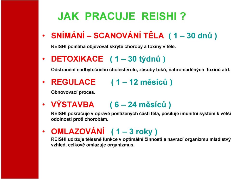 REGULACE ( 1 12 měsíců ) Obnovovací proces.