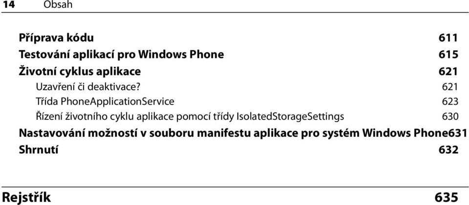 621 Třída PhoneApplicationService 623 Řízení životního cyklu aplikace pomocí třídy