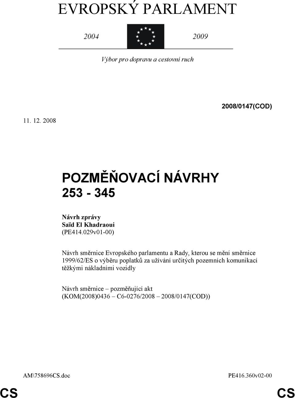 029v01-00) Návrh směrnice Evropského parlamentu a Rady, kterou se mění směrnice 1999/62/ES o výběru