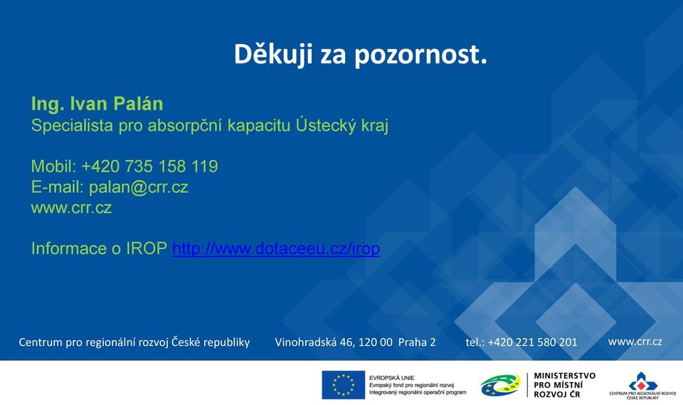 158 119 E-mail: palan@crr.cz www.crr.cz Informace o IROP http://www.
