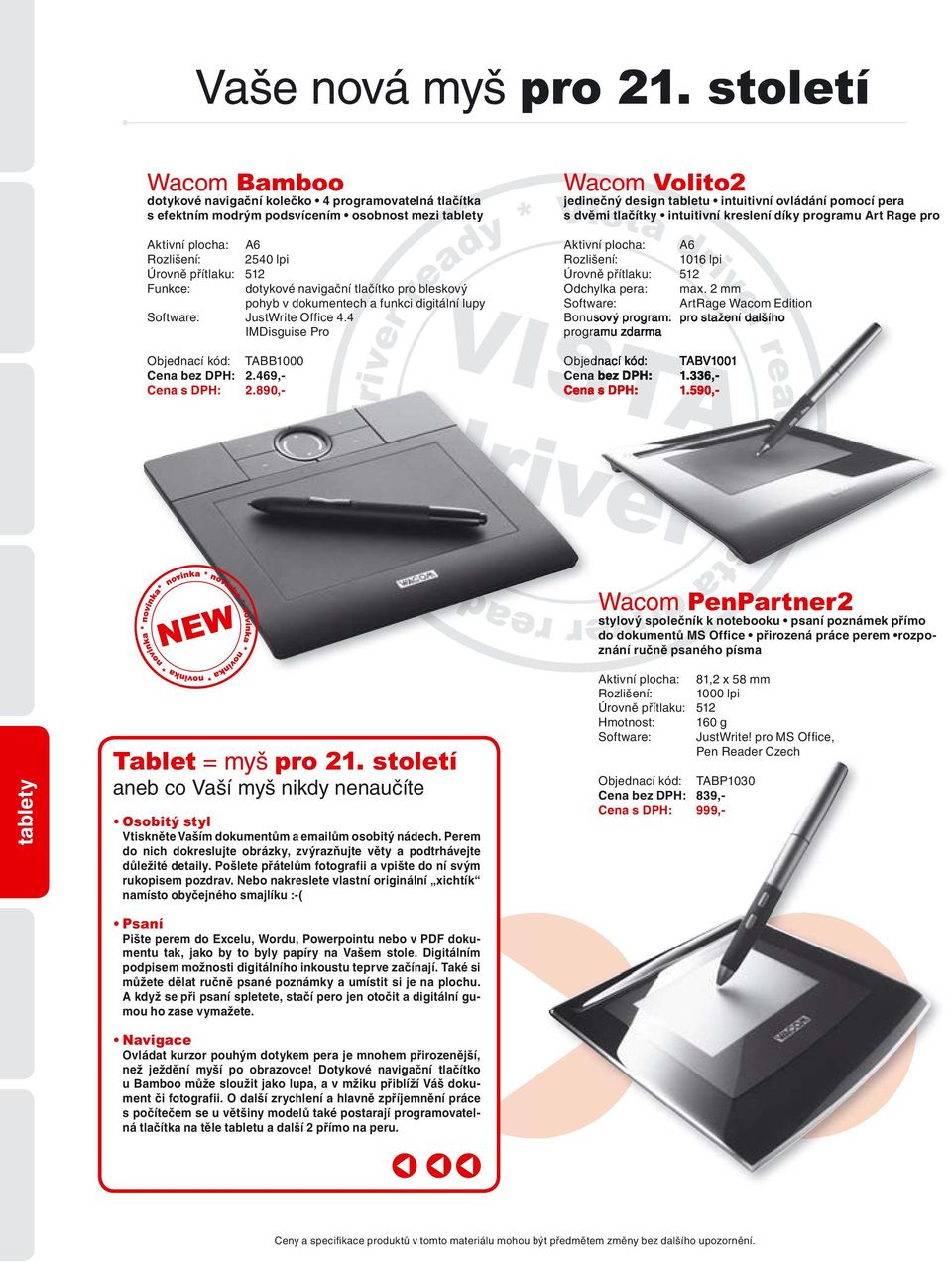 navigační tlačítko pro bleskový pohyb v dokumentech a funkci digitální lupy JustWrite Office 4.4 IMDisguise Pro Objednací kód: TABB1000 Cena bez DPH: 2.469,- Cena s DPH: 2.