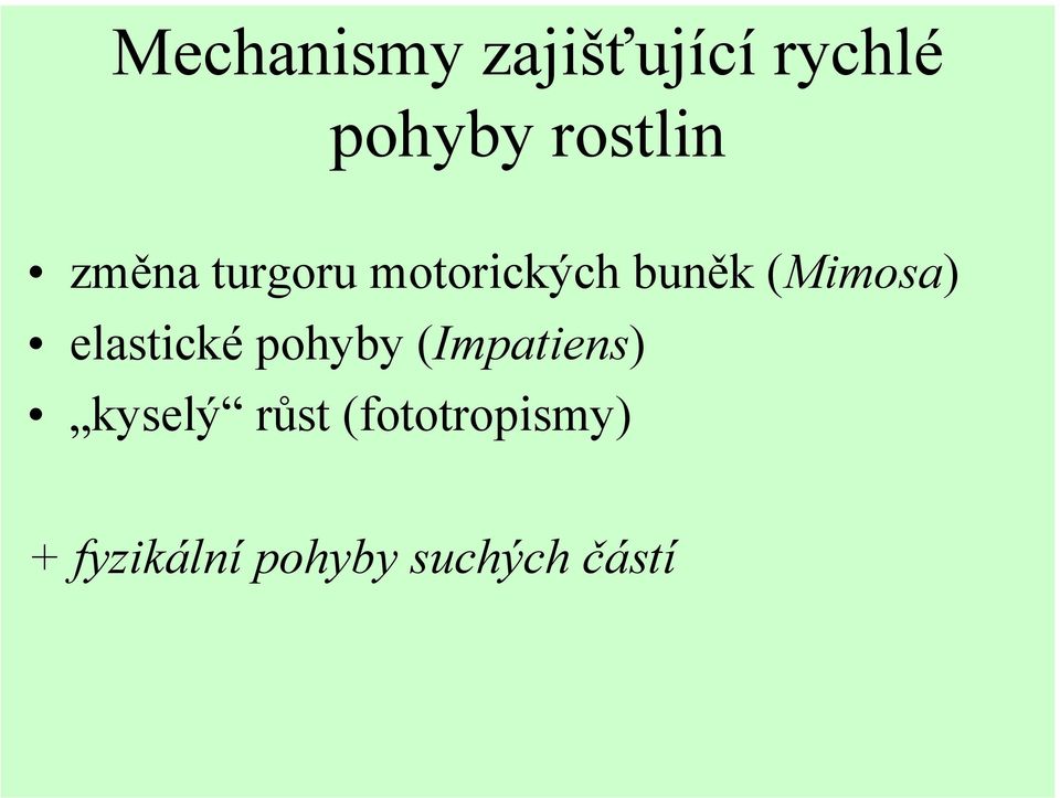 (Mimosa) elastické pohyby (Impatiens)