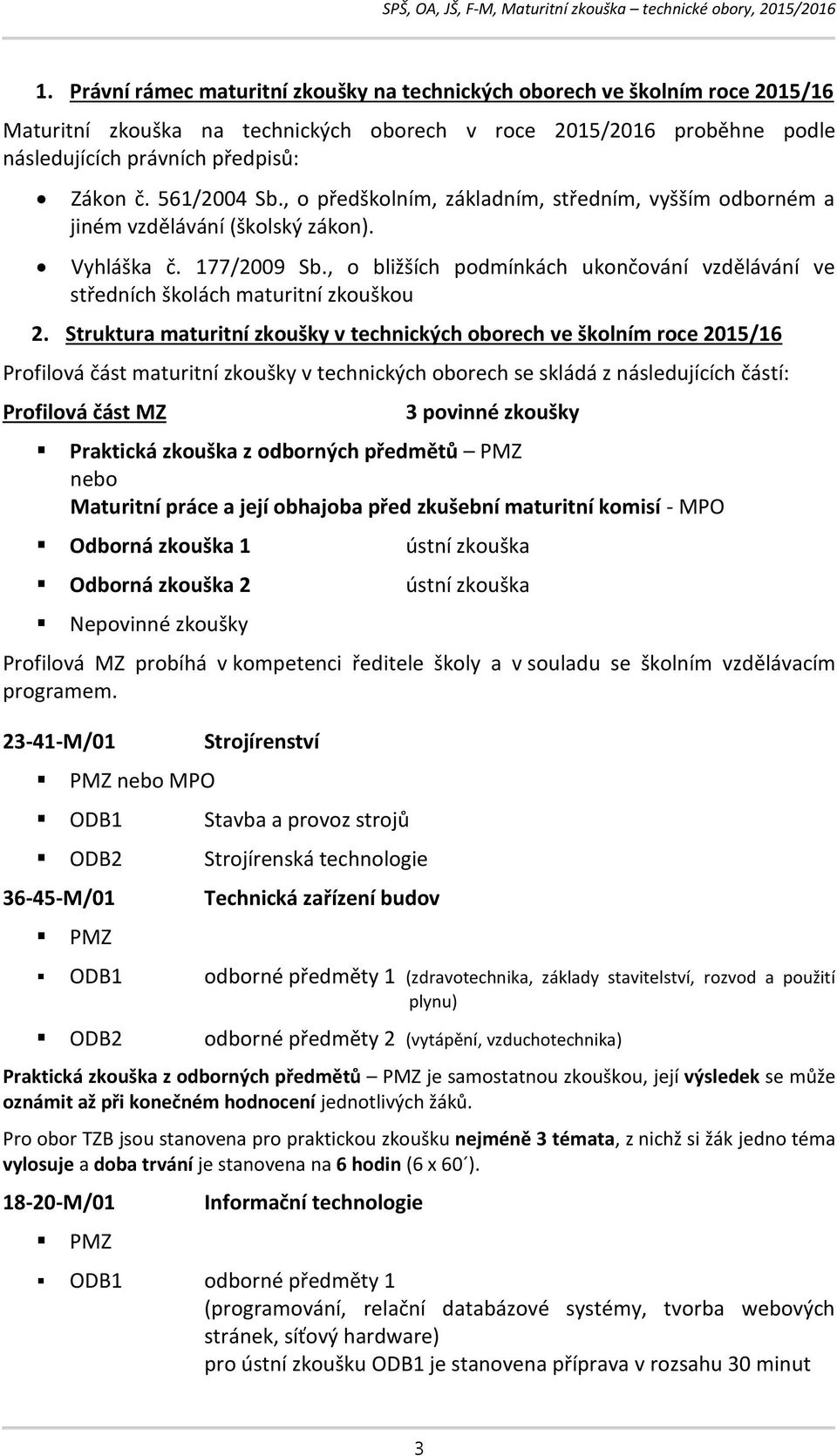 , o bližších podmínkách ukončování vzdělávání ve středních školách maturitní zkouškou 2.