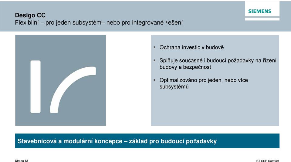 budovy a bezpečnost Optimalizováno pro jeden, nebo více subsystémů