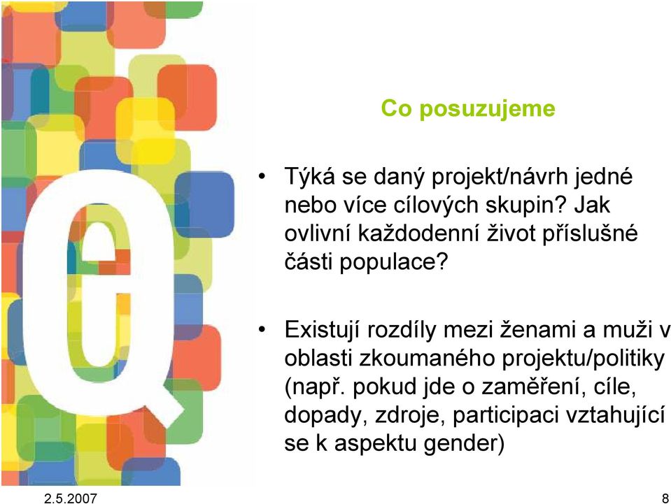 Existují rozdíly mezi ženami a muži v oblasti zkoumaného projektu/politiky