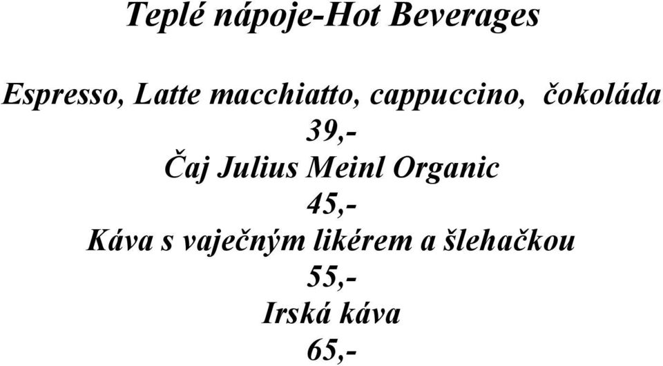 39,- Čaj Julius Meinl Organic 45,- Káva s
