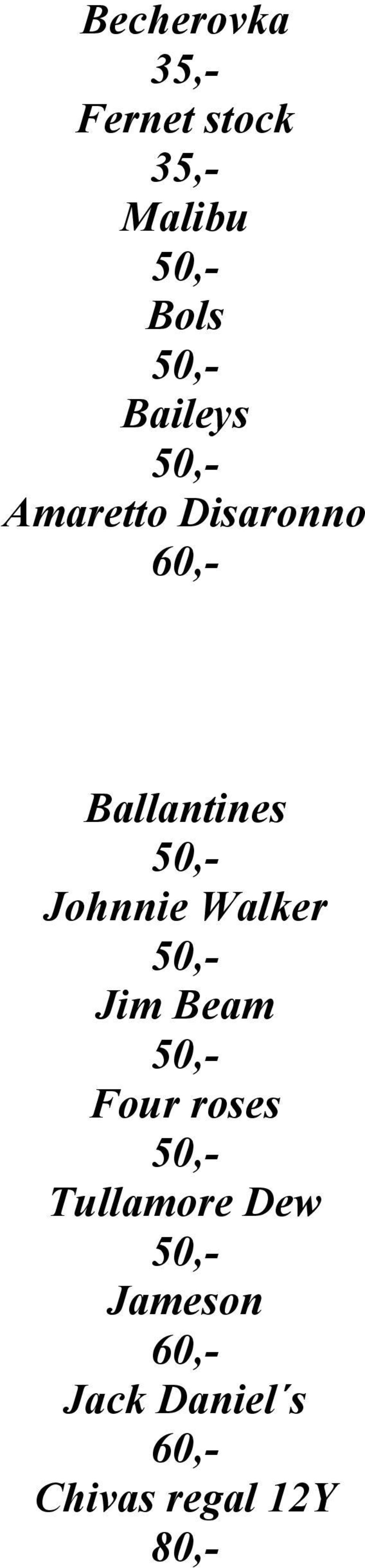 Johnnie Walker Jim Beam Four roses Tullamore