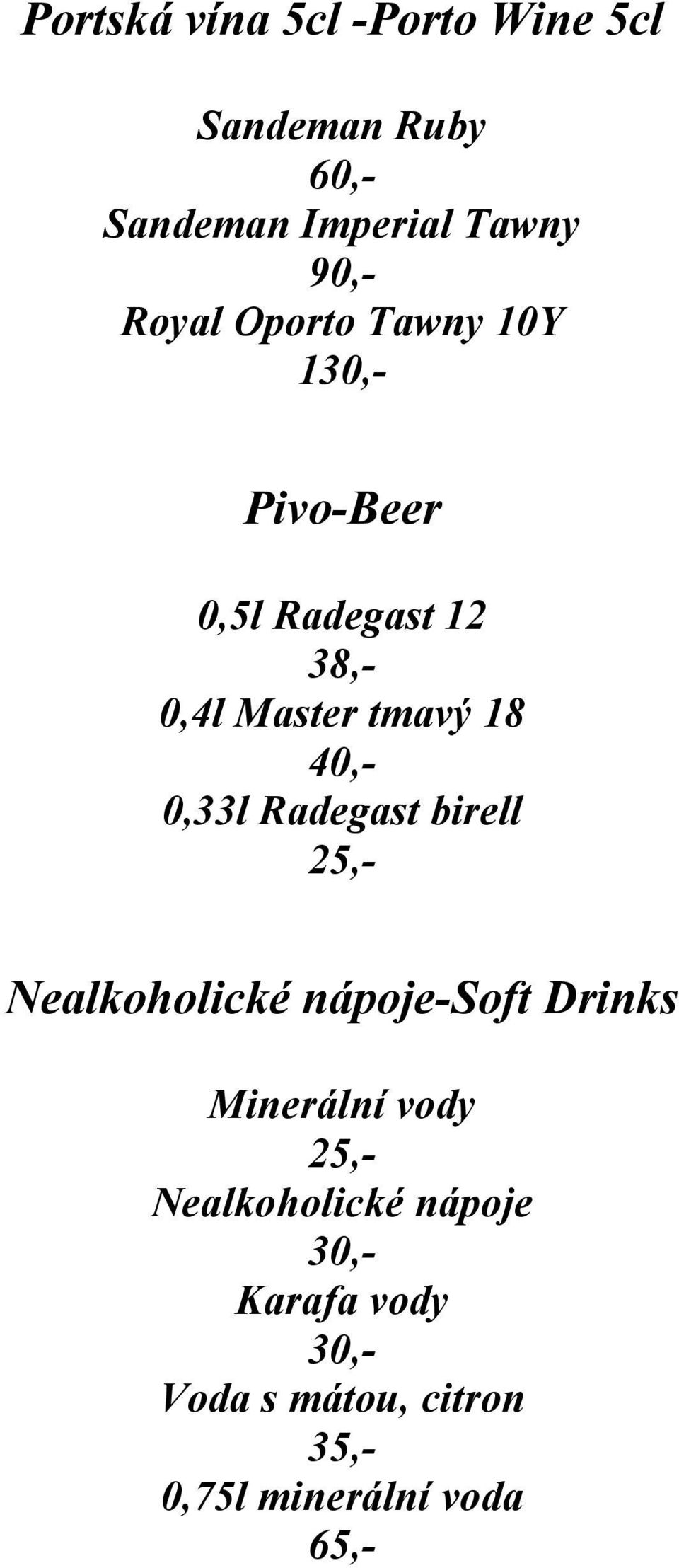Radegast birell 25,- Nealkoholické nápoje-soft Drinks Minerální vody 25,-