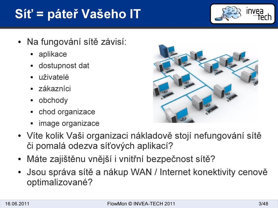 sítě či pomalá odezva síťových aplikací? Máte zajištěnu vnější i vnitřní bezpečnost sítě?