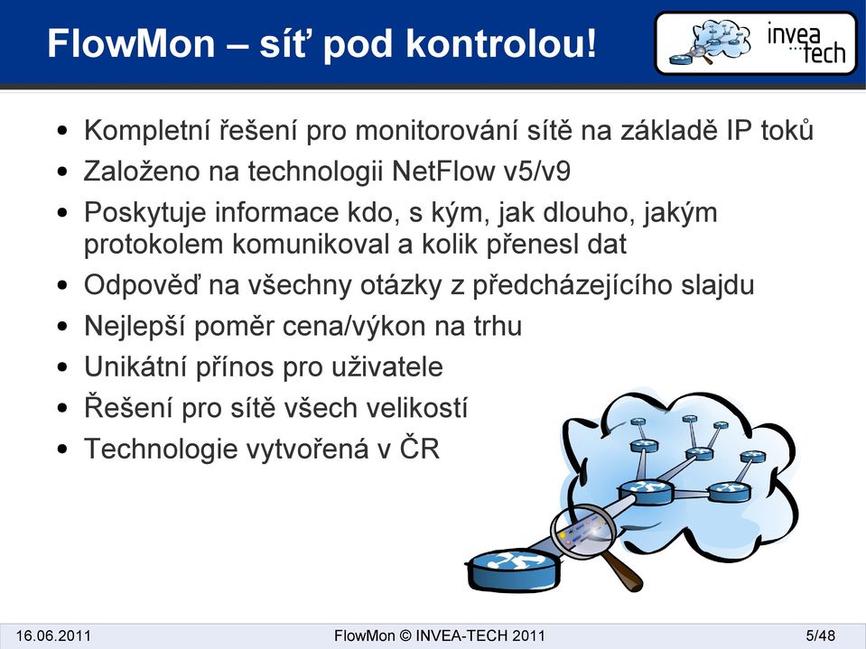 informace kdo, s kým, jak dlouho, jakým protokolem komunikoval a kolik přenesl dat Odpověď na všechny