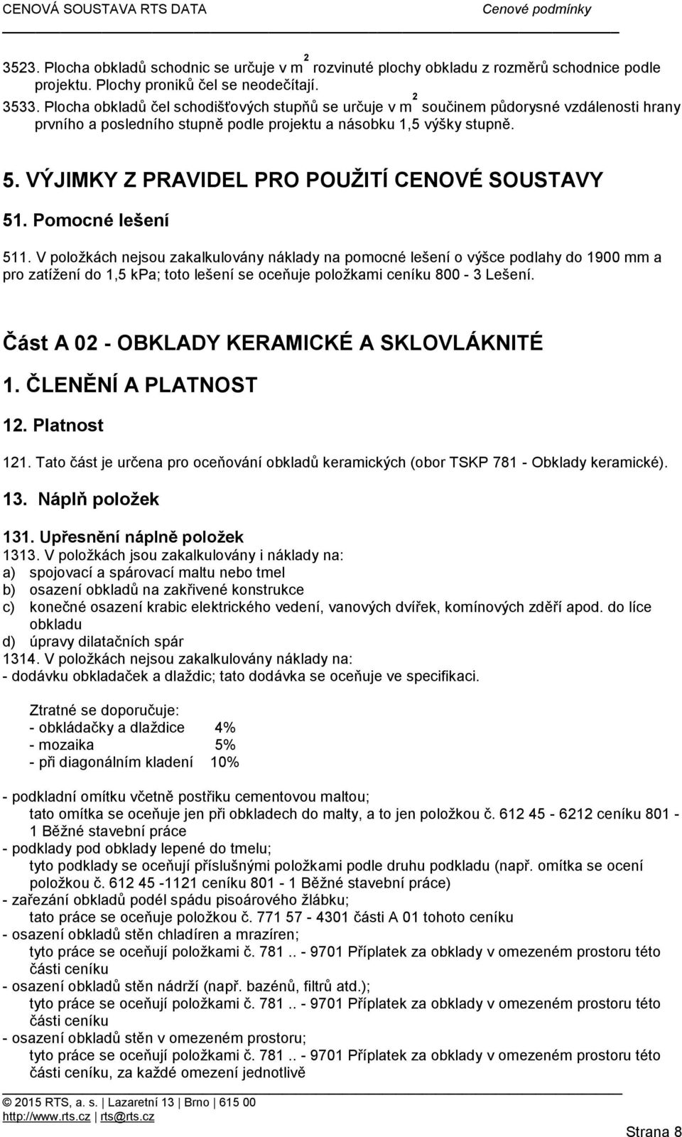 VÝJIMKY Z PRAVIDEL PRO POUŽITÍ CENOVÉ SOUSTAVY 51. Pomocné lešení 511.