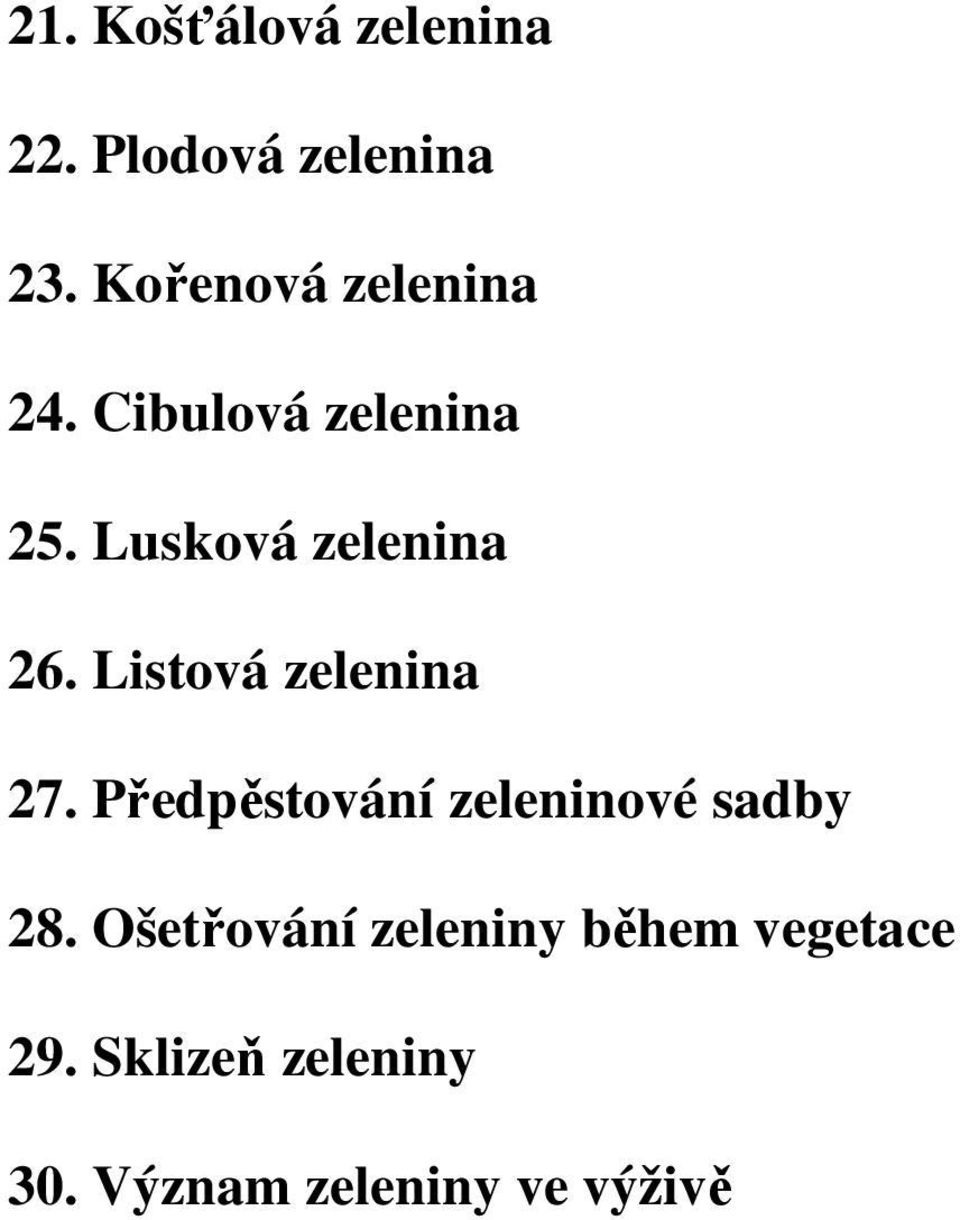 Listová zelenina 27. Předpěstování zeleninové sadby 28.