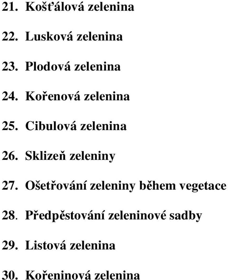 Cibulová zelenina 26. Sklizeň zeleniny 27.