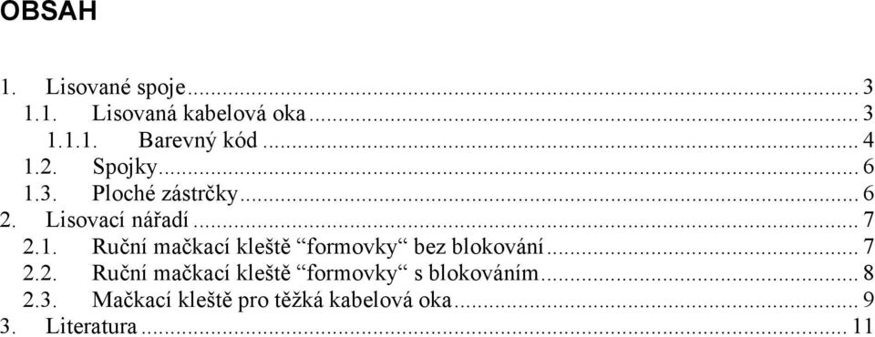 .. 7 2.2. Ruční mačkací kleště formovky s blokováním... 8 2.3.