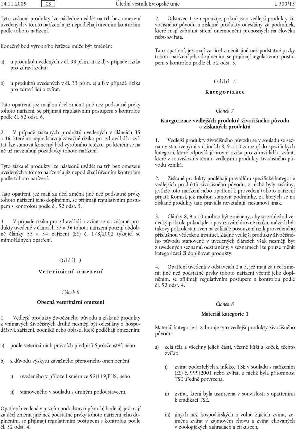 tohoto nařízení, se přijímají regulativním postupem s kontrolou podle čl. 52 odst. 6. 2.