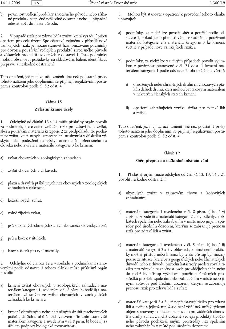 používání vedlejších produktů živočišného původu a získaných produktů uvedených v odstavci 1.