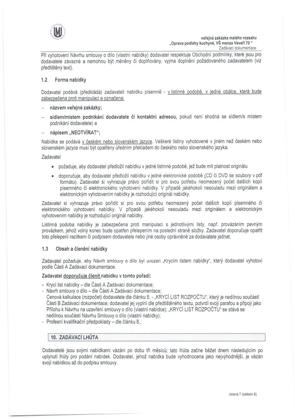 doplňovány, vyjma doplnění požadovaného zadavatelem (viz předtištěný text). 1.