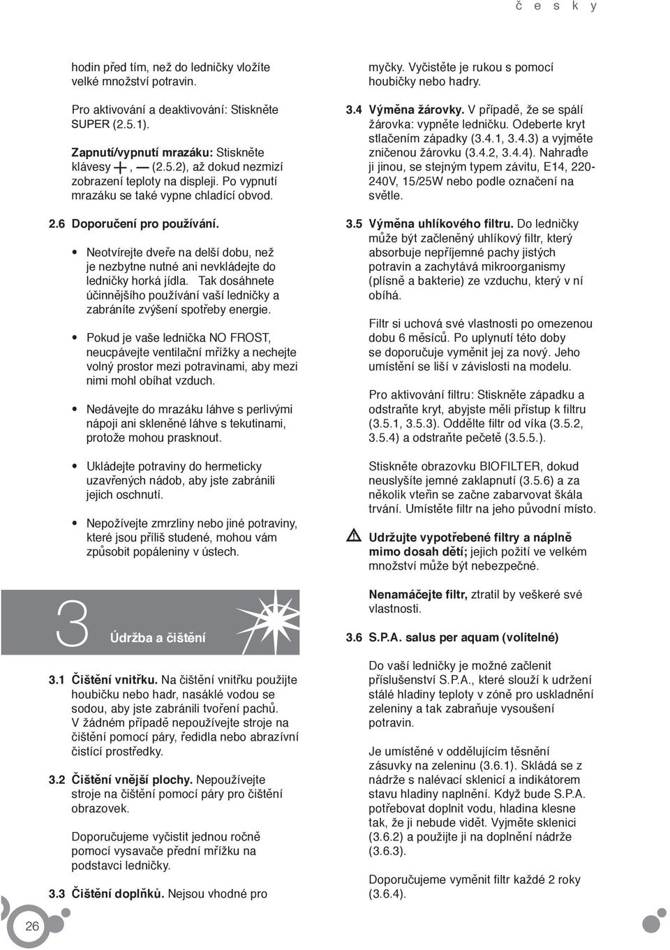 Tak dosáhnete účinnějšího používání vaší ledničky a zabráníte zvýšení spotřeby energie.