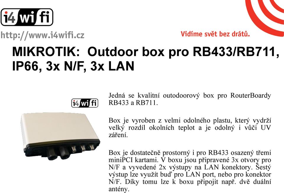 Box je dostatečně prostorný i pro RB433 osazený třemi minipci kartami.