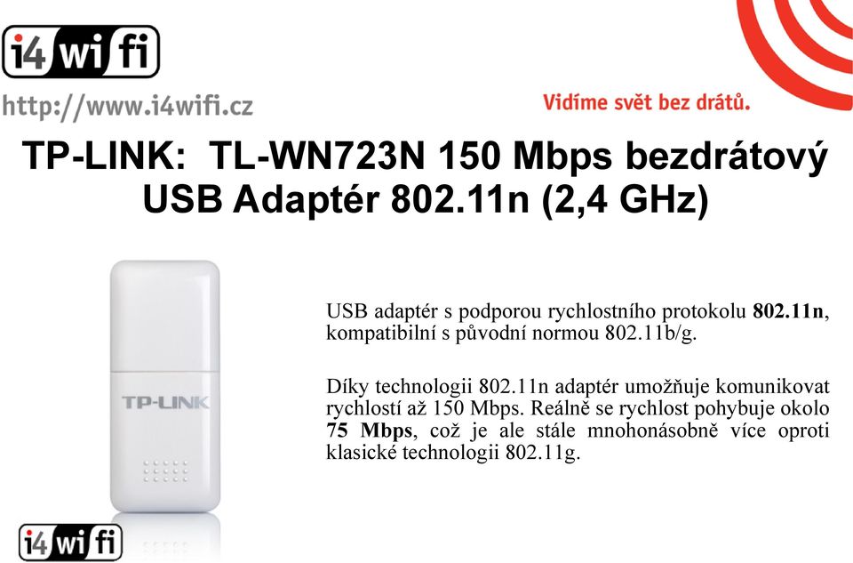 11n, kompatibilní s původní normou 802.11b/g. Díky technologii 802.