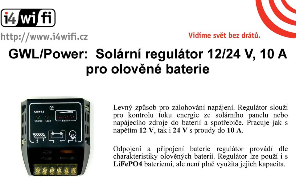 spotřebiče. Pracuje jak s napětím 12 V, tak i 24 V s proudy do 10 A.