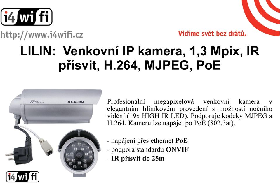 provedení s možností nočního vidění (19x HIGH IR LED). Podporuje kodeky MJPEG a H.