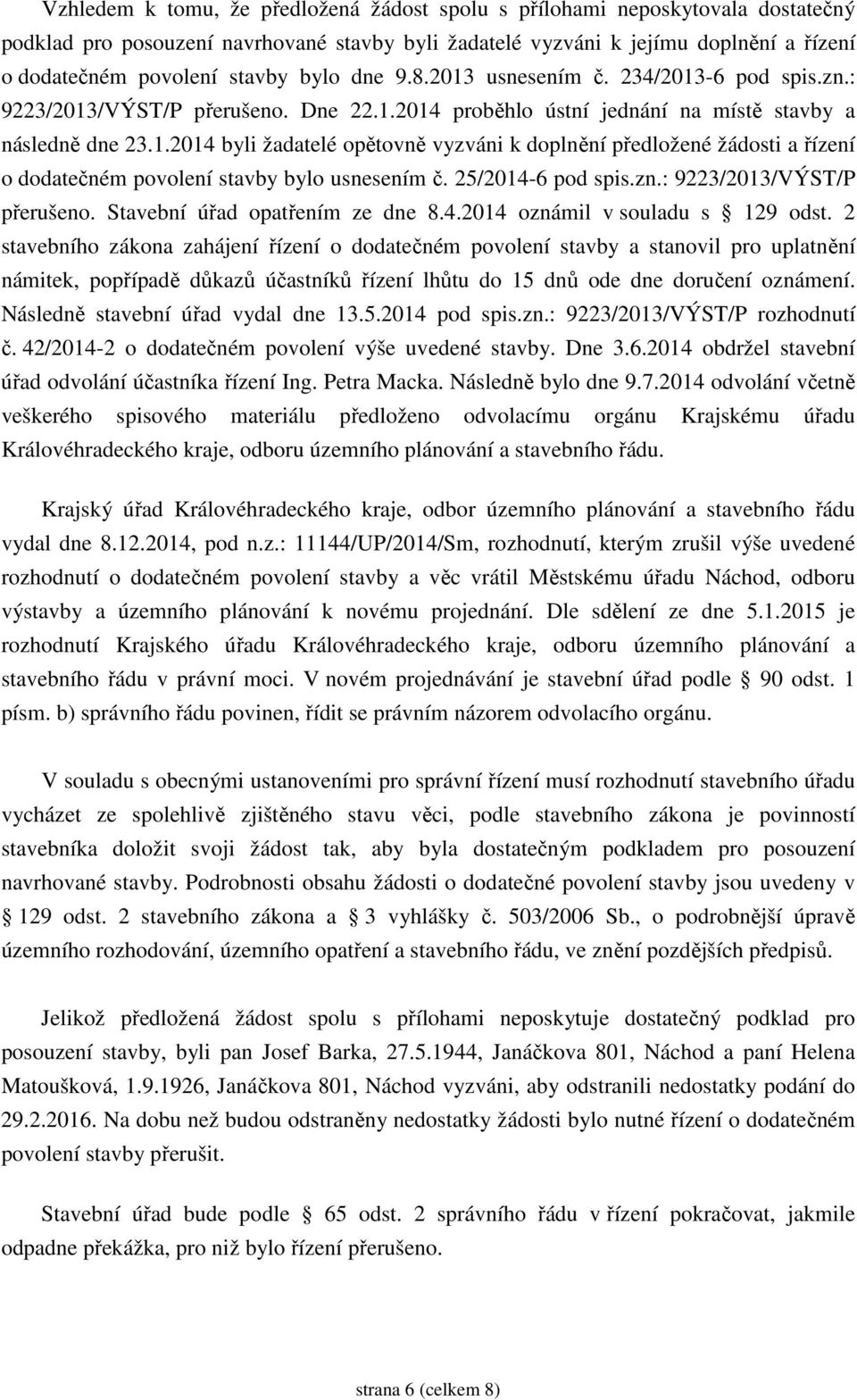 25/2014-6 pod spis.zn.: 9223/2013/VÝST/P p erušeno. Stavební ú ad opat ením ze dne 8.4.2014 oznámil v souladu s 129 odst.