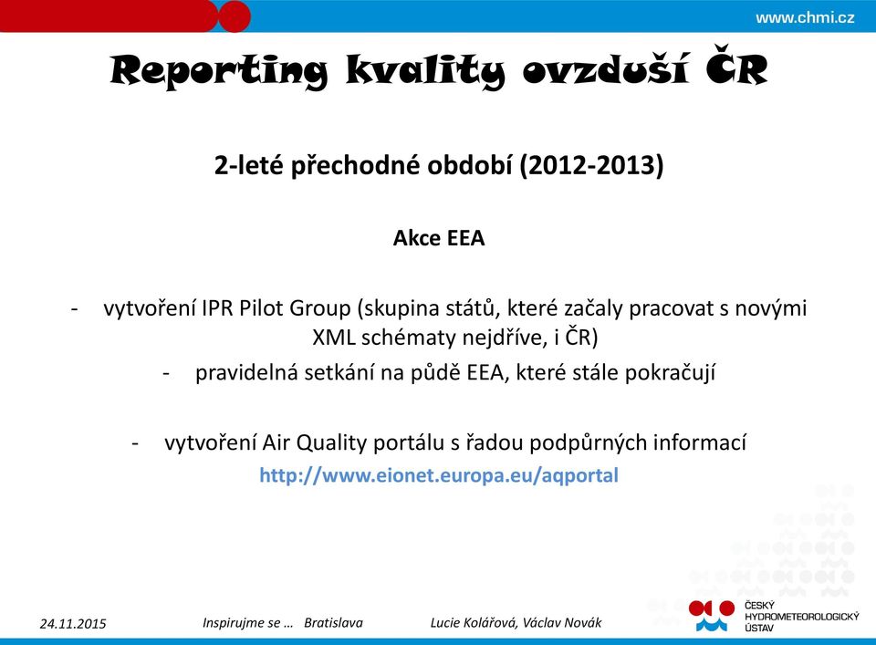 - pravidelná setkání na půdě EEA, které stále pokračují - vytvoření Air