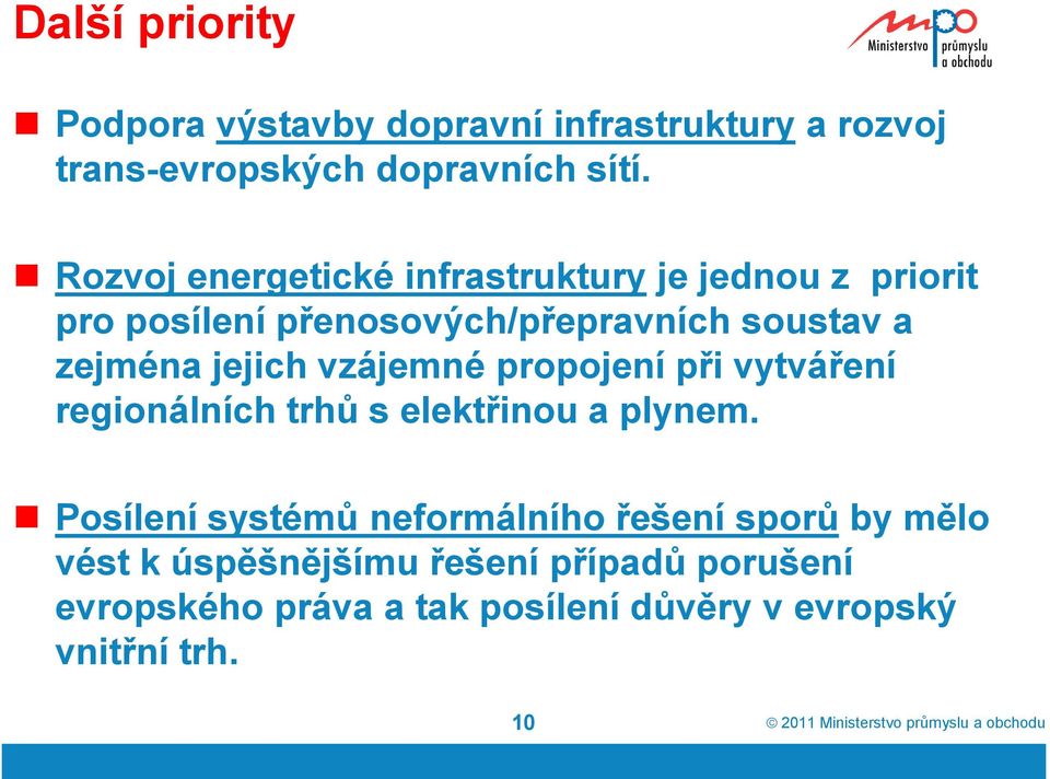 jejich vzájemné propojení při vytváření regionálních trhů s elektřinou a plynem.