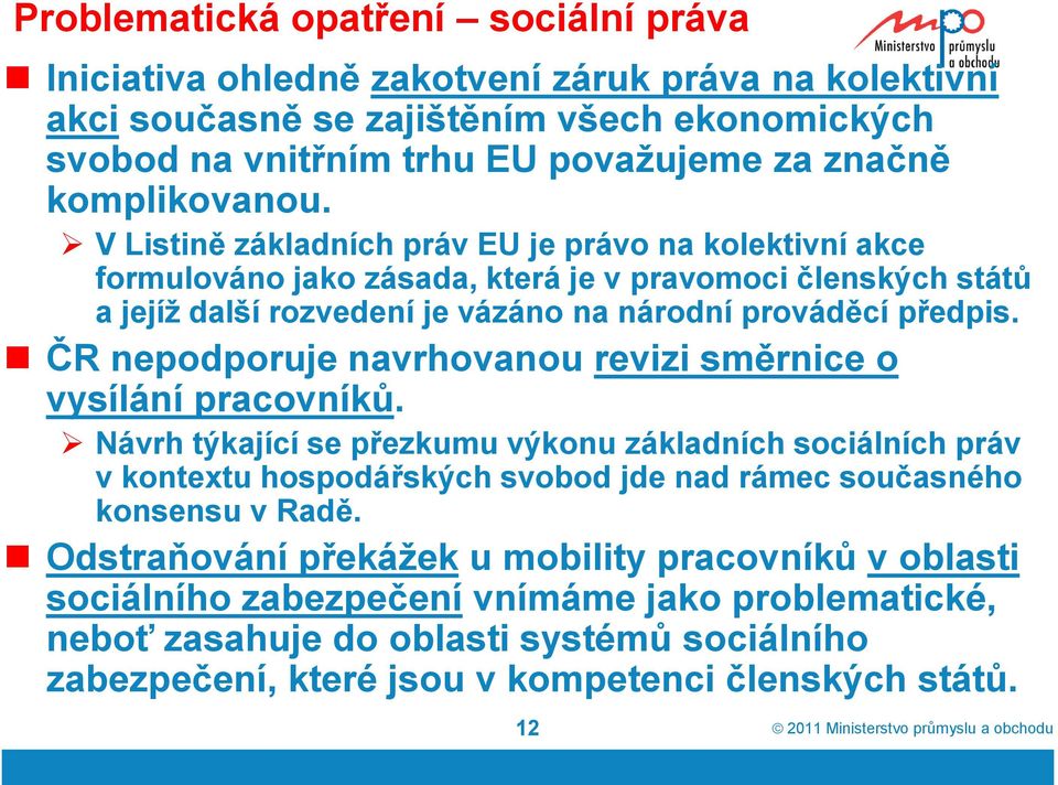ČR nepodporuje navrhovanou revizi směrnice o vysílání pracovníků.
