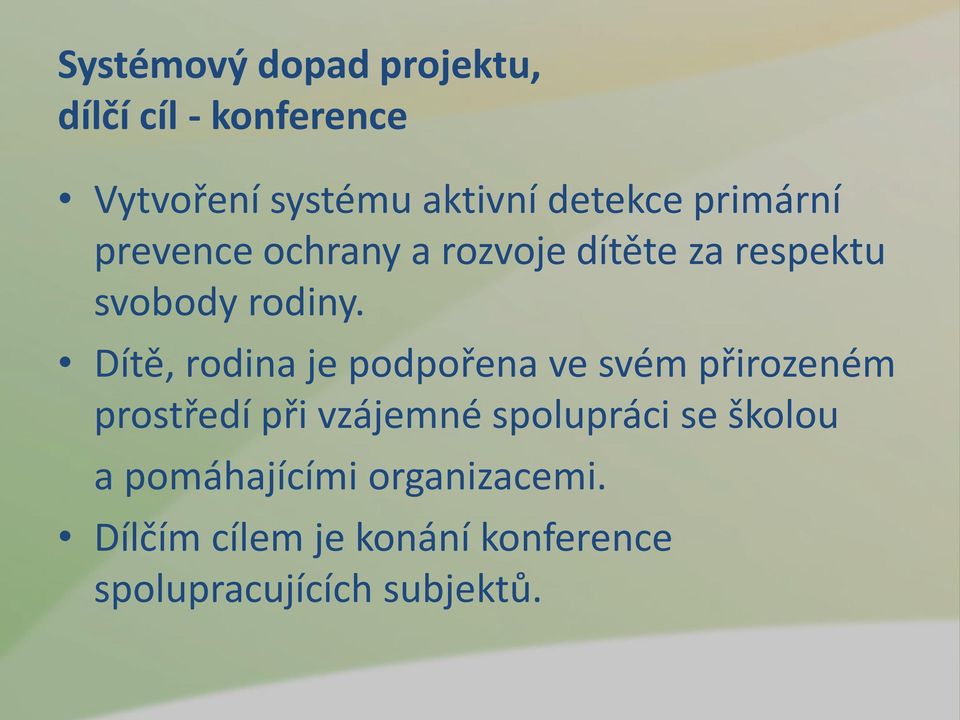 Dítě, rodina je podpořena ve svém přirozeném prostředí při vzájemné spolupráci se