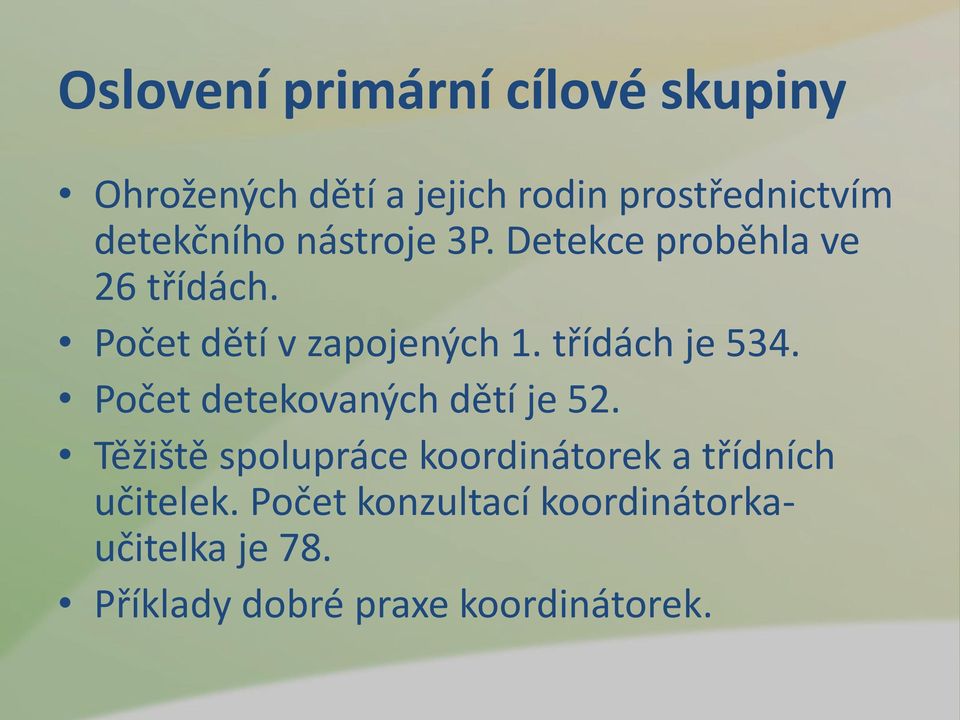 třídách je 534. Počet detekovaných dětí je 52.