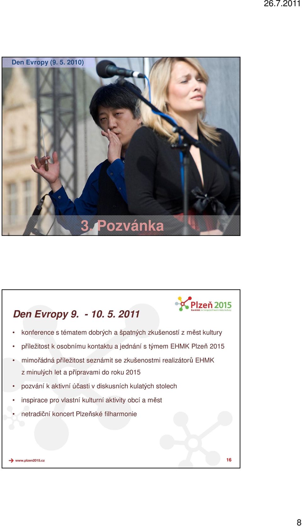 2011 konference s tématem dobrých a špatných zkušeností z měst kultury příležitost k osobnímu kontaktu a jednání