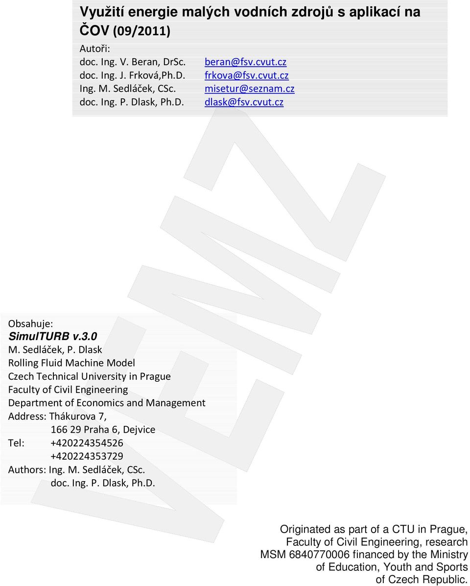 Dlask Rolling Fluid Machine Model Czech Technical University in Prague Faculty of Civil Engineering Department of Economics and Management Address: Thákurova 7, 166 29 Praha 6,