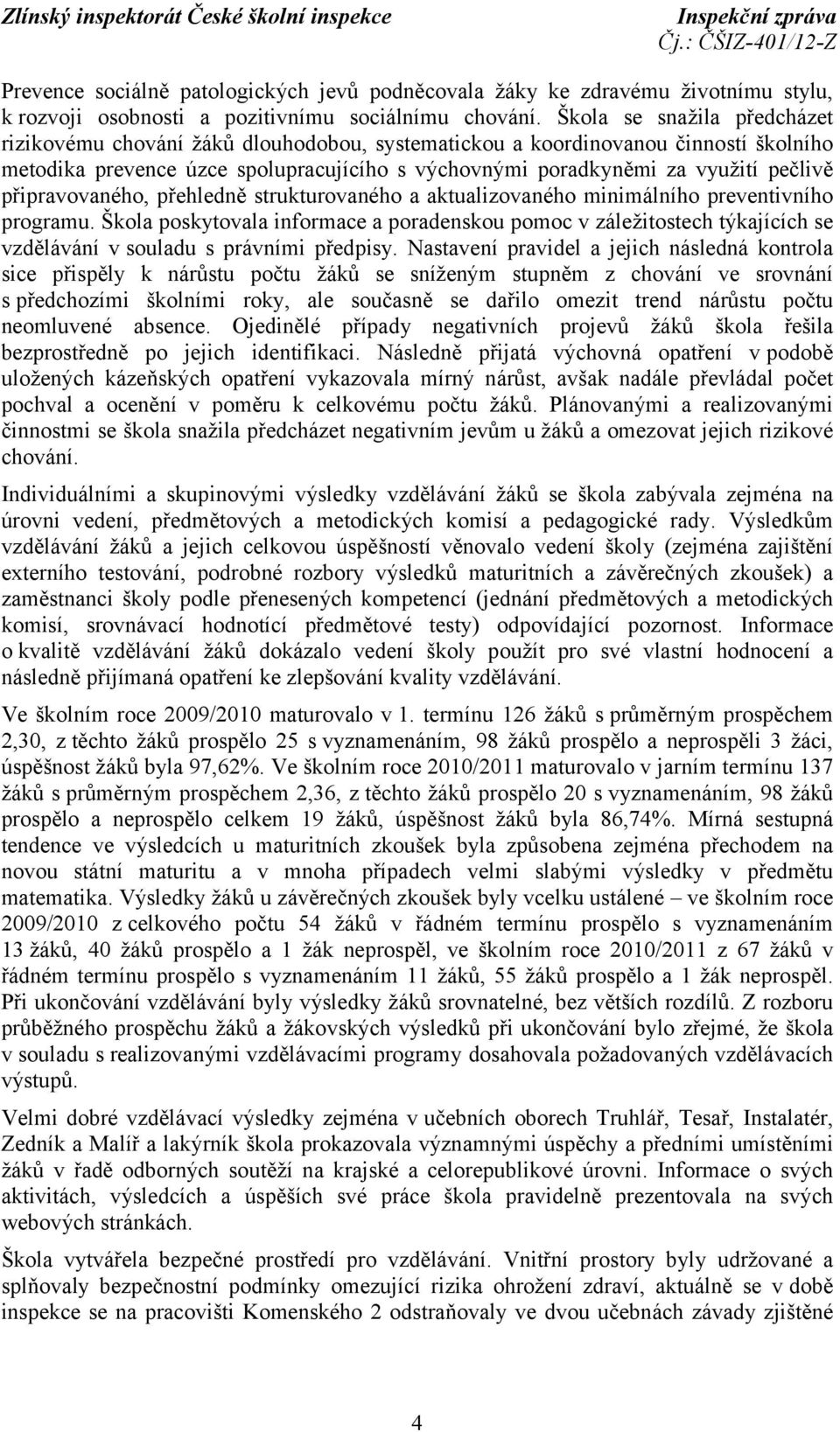 připravovaného, přehledně strukturovaného a aktualizovaného minimálního preventivního programu.