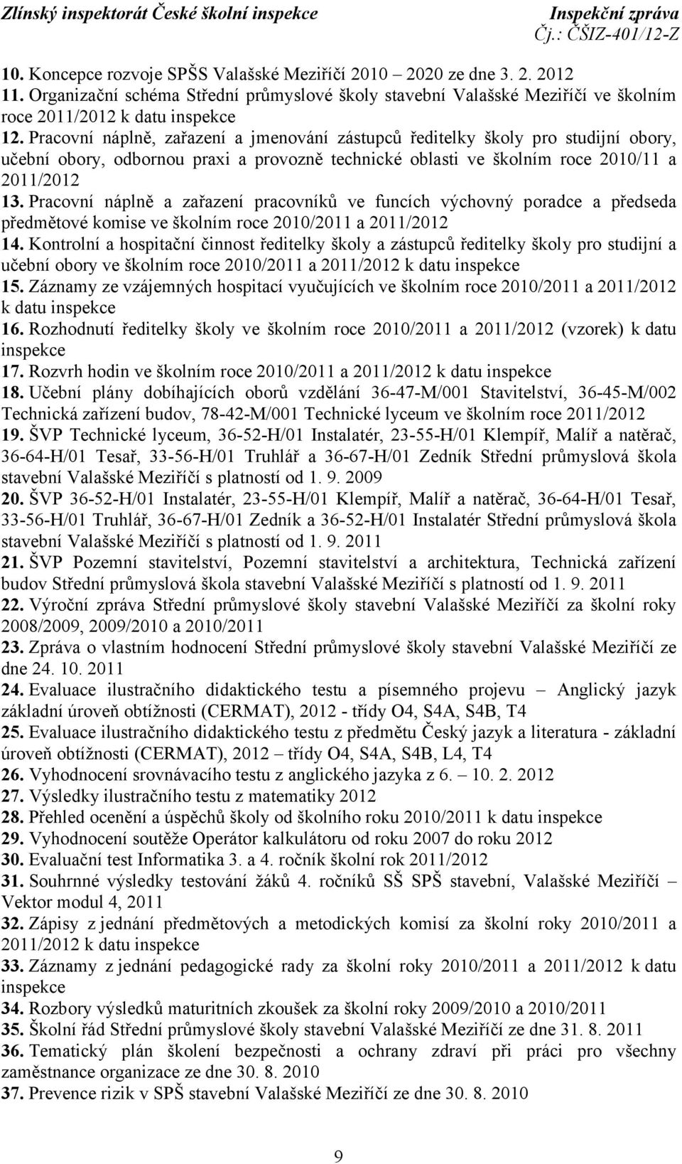 Pracovní náplně a zařazení pracovníků ve funcích výchovný poradce a předseda předmětové komise ve školním roce 2010/2011 a 2011/2012 14.