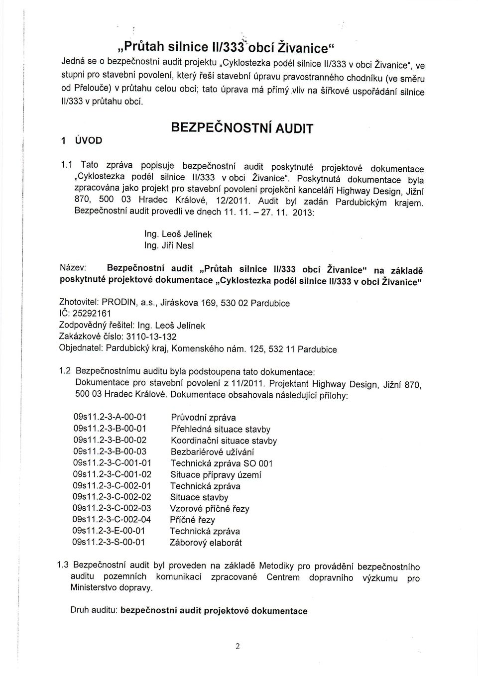 1 Tato zprlva popisuje bezpednostni audit poskytnut6 projektov6 dokumentace,,cyklostezka pod6l silnice ll/333 v obci Zivanice".