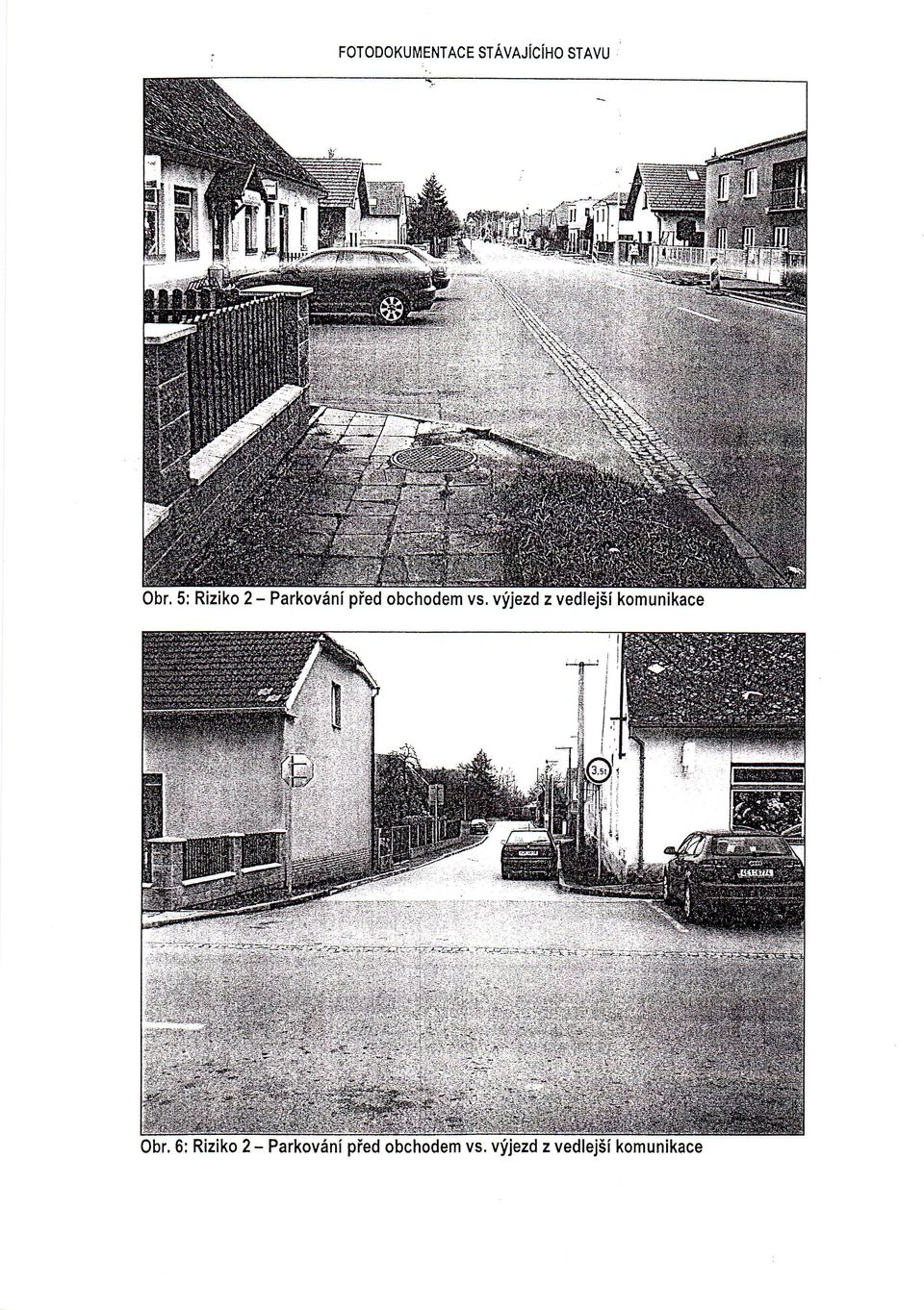 vijezd z vedlej5i komunikace Obr.