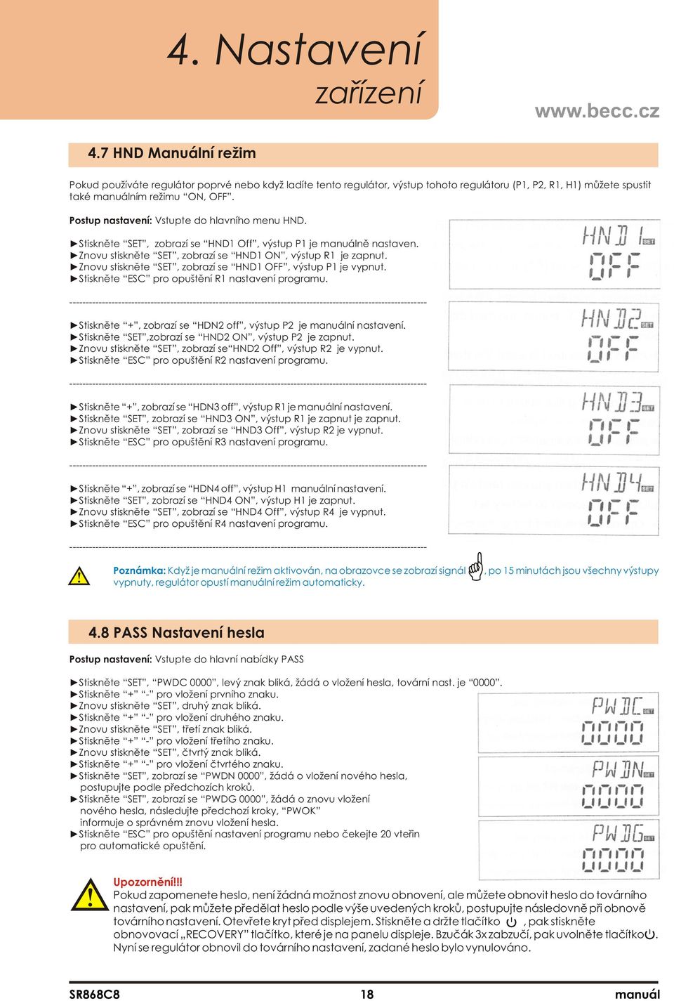 Znovu stiskněte SET, zobrazí se HND1 OFF, výstup P1 je vypnut. Stiskněte ESC pro opuštění R1 nastavení programu.