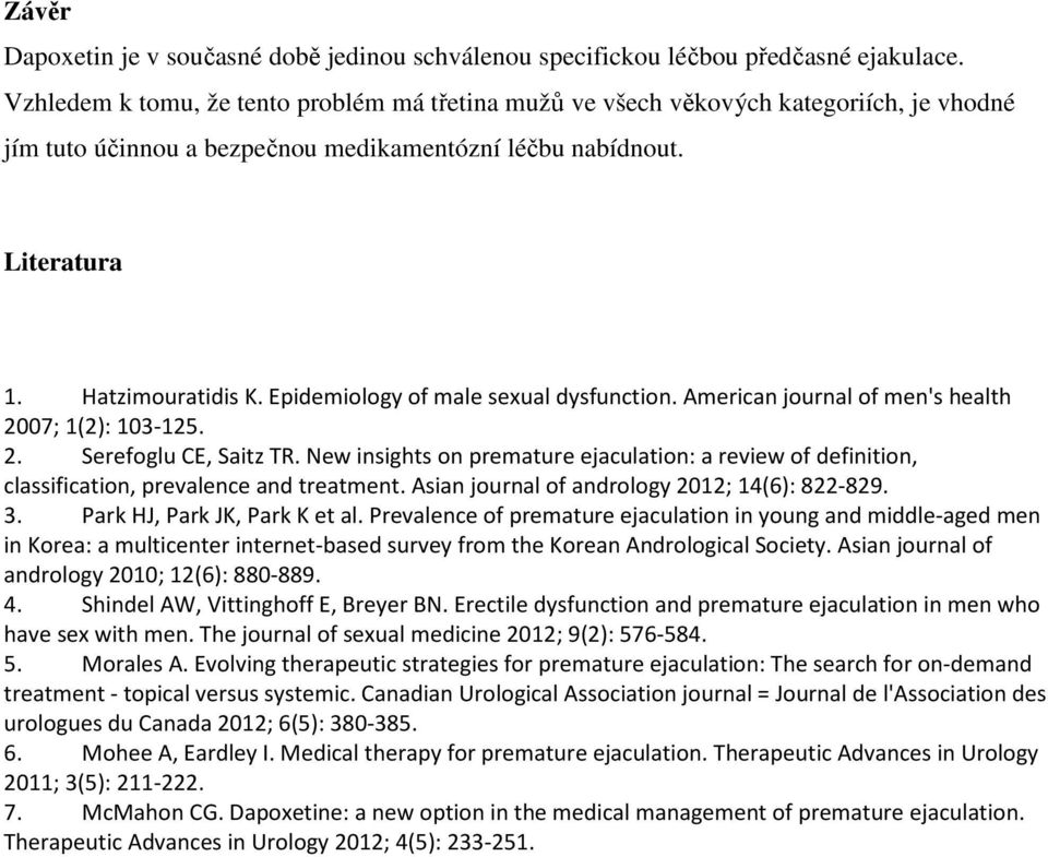 Epidemiology of male sexual dysfunction. American journal of men's health 2007; 1(2): 103-125. 2. Serefoglu CE, Saitz TR.