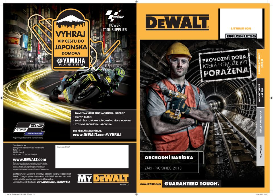 com/vyhraj PRÁCE A OCHRANA GYROSKOPICKÉ ČESKÁ REPUBLIKA Stanley Black and Decker Czech Republic s.r.o. Türkova 5b 149 00, Praha 4 tel: 261 009 777 fax: 261 009 770 www.dewalt.