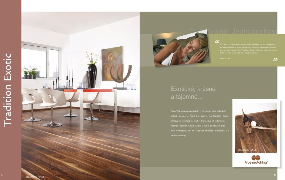 Nyní mů ž eme Tradition Exotic doma v kř esle snít o dalš ích dobrodruž stvích Sarah, 43 let Exotické, krásné a tajemné Dejte Vaš emu domu mystický, vý chodní nebo