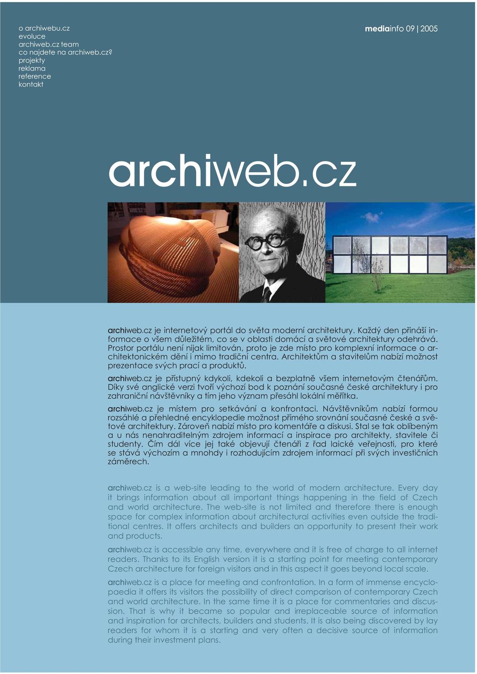Prostor portálu není nijak limitován, proto je zde místo pro komplexní informace o architektonickém dění i mimo tradiční centra.