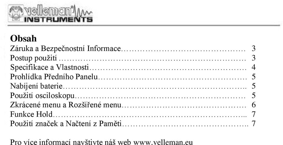 5 Nabíjení baterie.. 5 Použití osciloskopu 5 Zkrácené menu a Rozšířené menu.