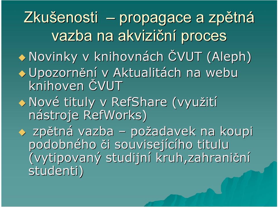 v RefShare (využit ití nástroje RefWorks) zpětn tná vazba požadavek na koupi