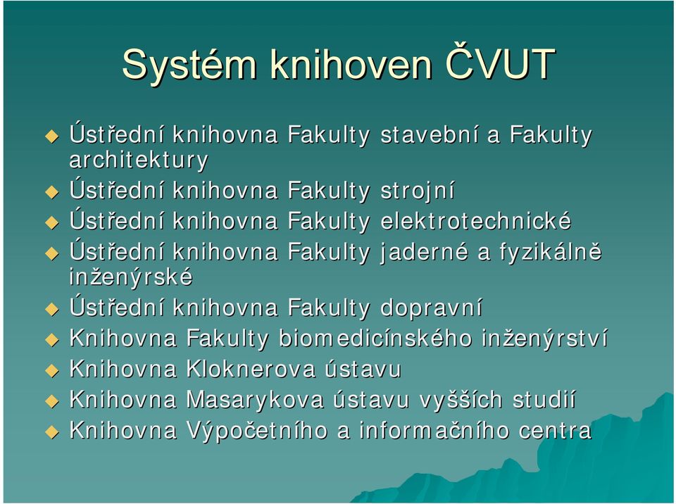 inženýrsk enýrské Ústřední knihovna Fakulty dopravní Knihovna Fakulty biomedicínsk nského inženýrstv